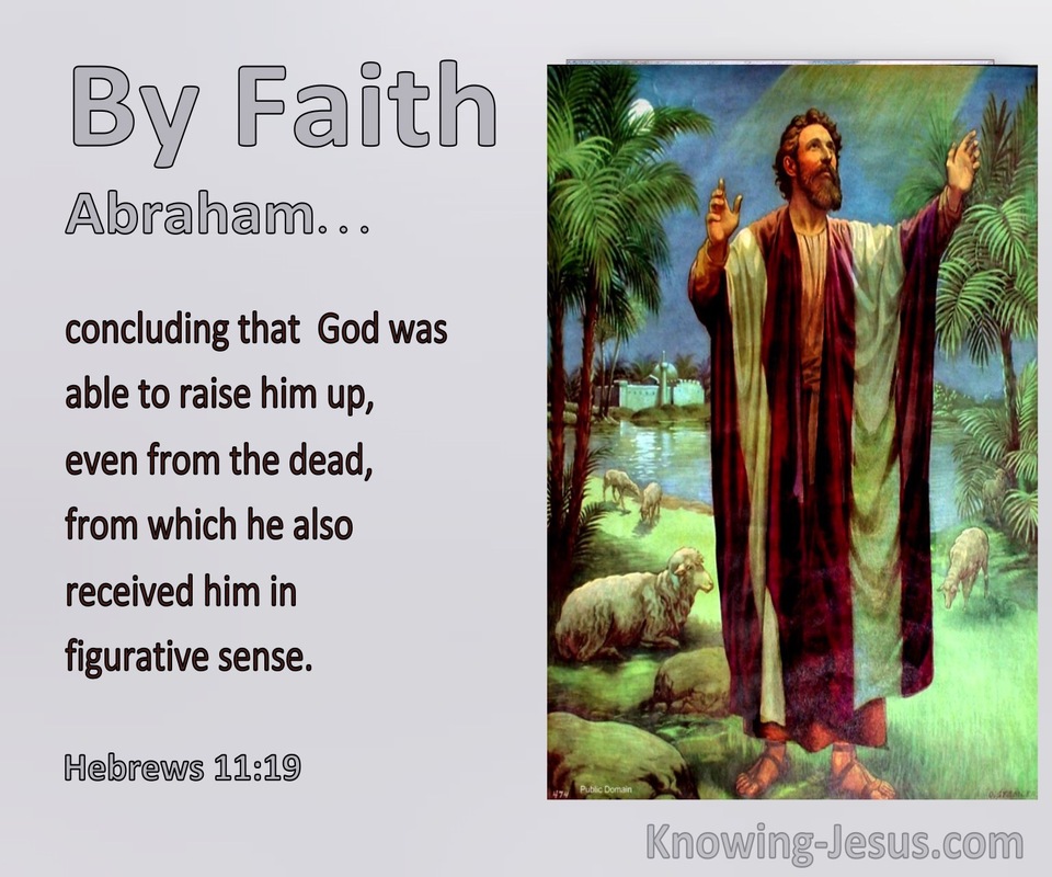Hebrews 11:19 By Faith  By Faith Abraham Concluded That God Was Able To Raise Him From The Dead (gray)